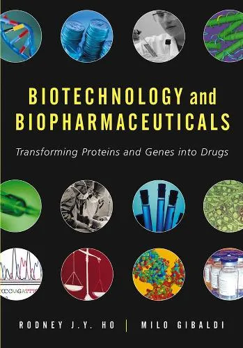 Biotechnology and Biopharmaceuticals: Transforming Proteins and Genes into Drugs