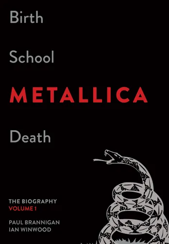 Birth School Metallica Death, Volume 1: The Biography