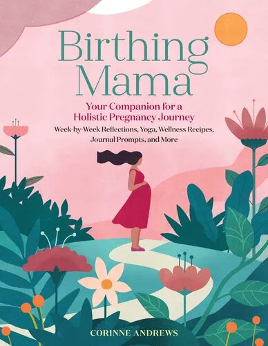 Birthing Mama: Your Companion for a Holistic Pregnancy Journey with Week-by-Week Reflections, Yoga, Wellness Recipes, Journal Prompts, and More