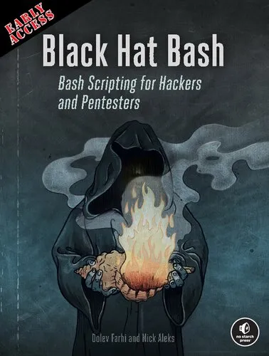 Black Hat Bash: Bash Scripting for Hackers and Pentesters - Early Access Edition