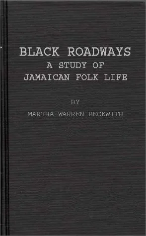 Black Roadways: A Study of Jamaican Folk Life