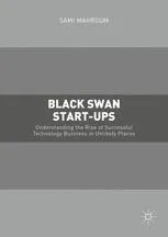 Black Swan Start-ups: Understanding the Rise of Successful Technology Business in Unlikely Places