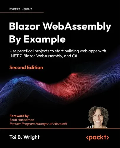 Blazor WebAssembly By Example: Use practical projects to start building web apps with .NET 7, Blazor WebAssembly, and C#,