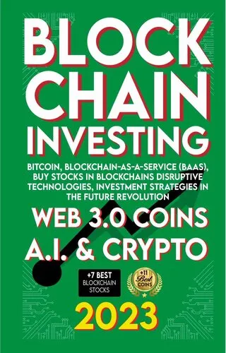 Blockchain 2023 Investing, Web 3.0 Coins, A.I., Crypto, Bitcoin, Blockchain-as-a-Service (BaaS), Buy Stocks in Blockchains Disruptive Technologies, Investment Strategies in The Future Revolution