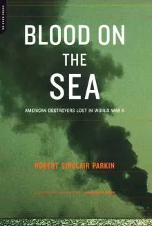 Blood on the Sea. American destroyers Lost in World War II