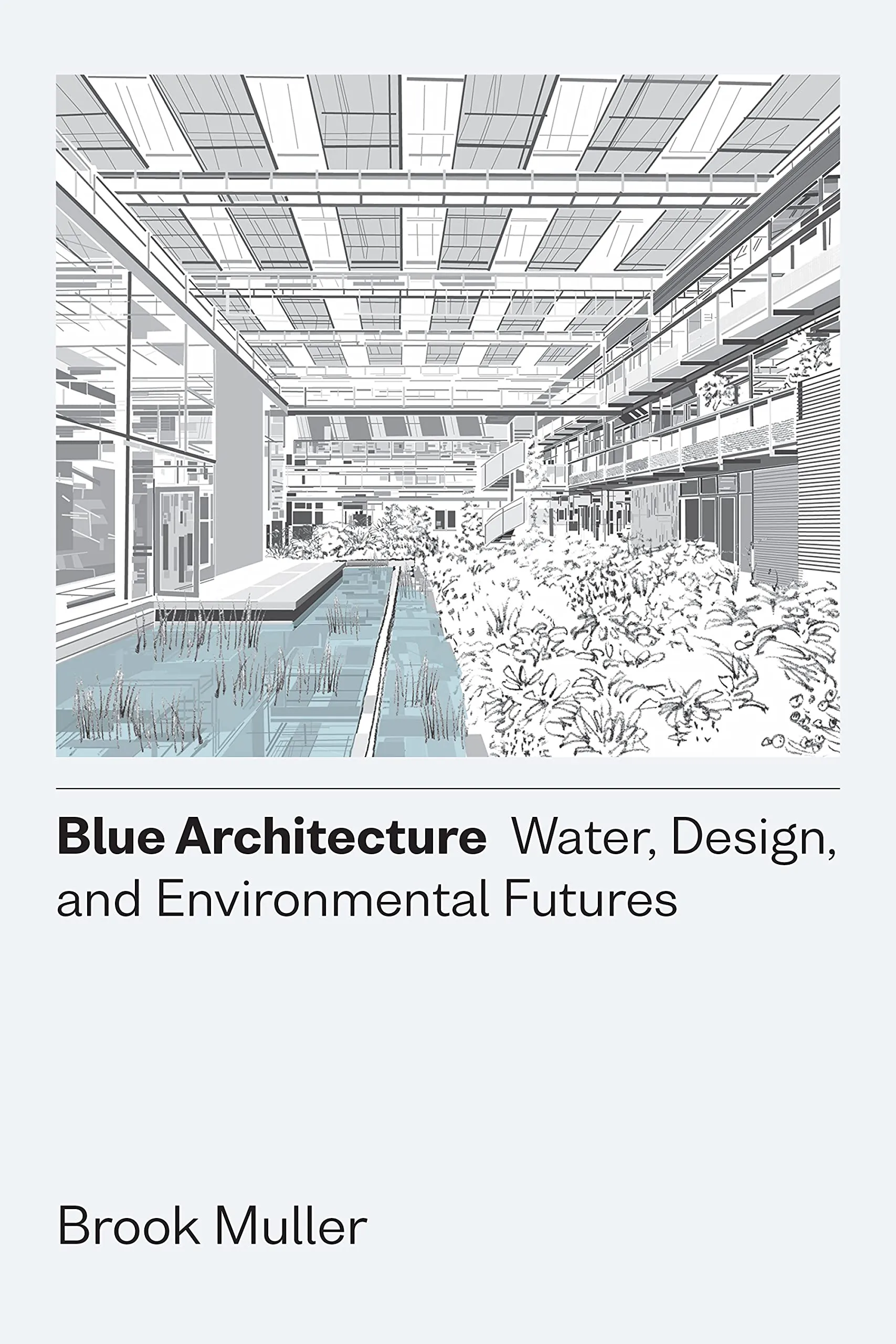 Blue Architecture: Water, Design, and Environmental Futures