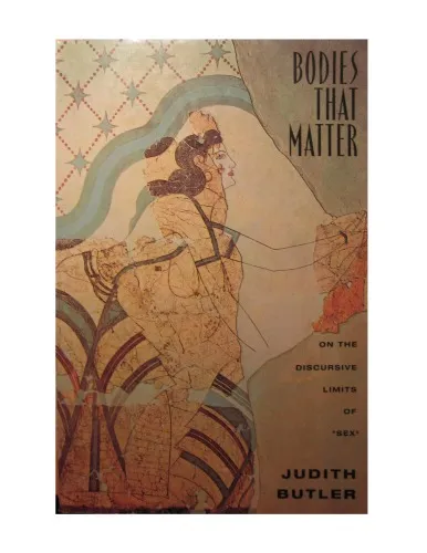 Bodies That Matter: On the Discursive Limits of ''Sex''