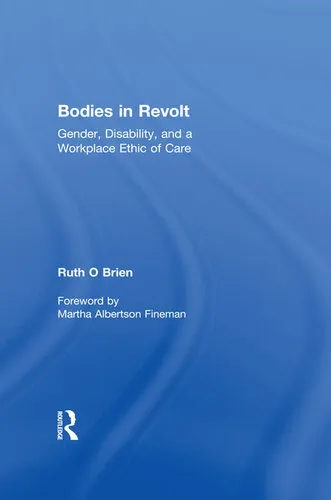 Bodies in Revolt: Gender, Disability, and a Workplace Ethic of Care