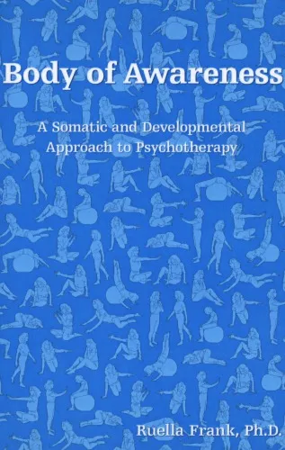 Body of Awareness: A Somatic and Developmental Approach to Psychotherapy