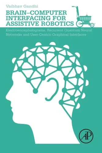 Brain-Computer Interfacing for Assistive Robotics: Electroencephalograms, Recurrent Quantum Neural Networks, and User-Centric Graphical Interfaces