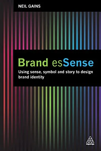 Brand EsSense: Using Sense, Symbol and Story to Design Brand Identity