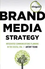 Brand Media Strategy: Integrated Communications Planning in the Digital Era