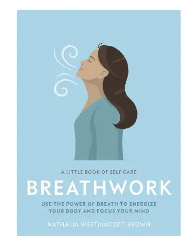 Breathwork: Use The Power Of Breath To Energise Your Body And Focus Your Mind