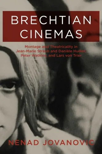 Brechtian Cinemas: Montage and Theatricality in Jean-Marie Straub and Danièle Huillet, Peter Watkins, and Lars Von Trier