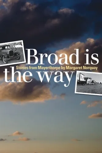 Broad Is the Way: Stories from Mayerthorpe (Life Writing)