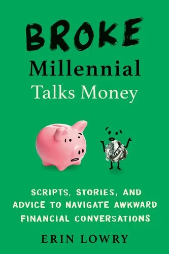 Broke Millennial Talks Money: Scripts, Stories, and Advice to Navigate Awkward Financial Conversations