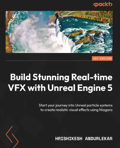 Build Stunning Real-time VFX with Unreal Engine 5: Start your journey into Unreal particle systems to create realistic visual effects using Niagara
