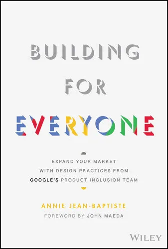 Building For Everyone: Expand Your Market With Design Practices From Google′s Product Inclusion Team