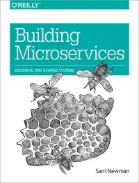 Building Microservices: Designing Fine-Grained Systems (First Edition)