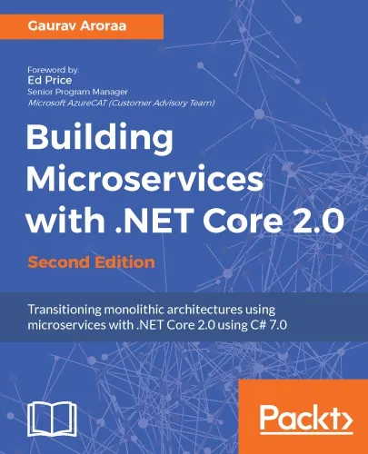 Building Microservices with . NET Core 2. 0: Transitioning Monolithic Architectures Using Microservices with . NET Core 2. 0 Using C# 7. 0