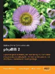 Building Online Communities with phpBB: A practical guide to creating and maintaining online discussion forums with phpBB, the leading free open source PHP/MySQL-based bulletin board