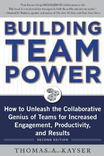 Cover of Building Team Power: How to Unleash the Collaborative Genius of Teams for Increased Engagement, Productivity, and Results, 2nd Edition