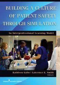 Building a Culture of Patient Safety Through Simulation : An Interprofessional Learning Model