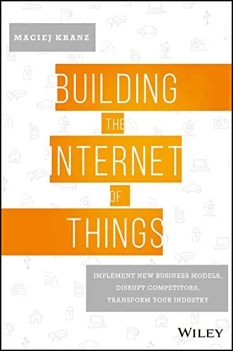 Building the Internet of Things: Implement New Business Models, Disrupt Competitors, Transform Your Industry