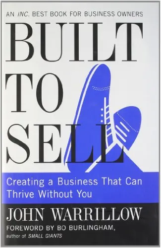 Built to Sell: Creating a Business That Can Thrive Without You