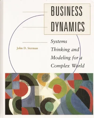 Business Dynamics Systems Thinking and Modeling for a Complex World