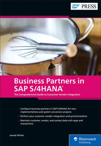 Business Partners in SAP S-4HANA: The Comprehensive Guide to Customer-Vendor Integratio