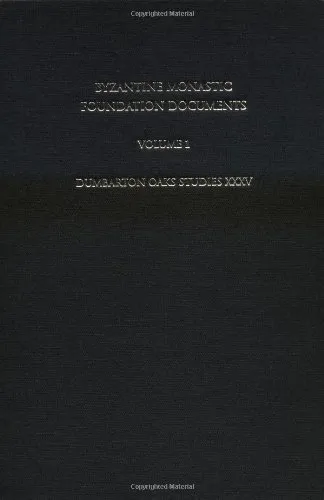 Byzantine Monastic Foundation Documents: A Complete Translation of the Surviving Founders' Typika and Testaments (Dumbarton Oaks Studies)