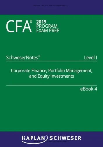 CFA 2019 Schweser - Level 1 SchweserNotes Book 4: CORPORATE FINANCE, PORTFOLIO MANAGEMENT, AND EQUITY INVESTMENTS