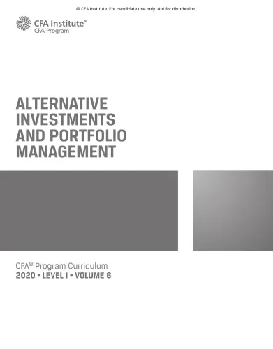 CFA 2020 Level 1 Volume 6 Alternative Investments and Portfolio Managment