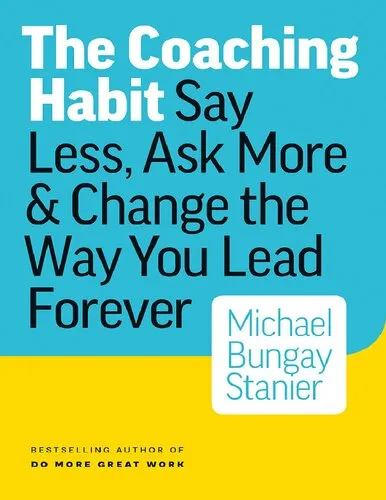 COACHING HABIT: Say Less, Ask More & Change the Way You Lead Forever