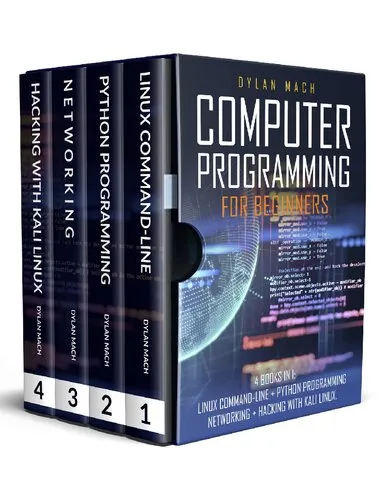 COMPUTER PROGRAMMING FOR BEGINNERS: 4 Books in 1. LINUX COMMAND-LINE + PYTHON Programming + NETWORKING + HACKING with KALI LINUX. Cybersecurity, Wireless, LTE, Networks, and Penetration Testing