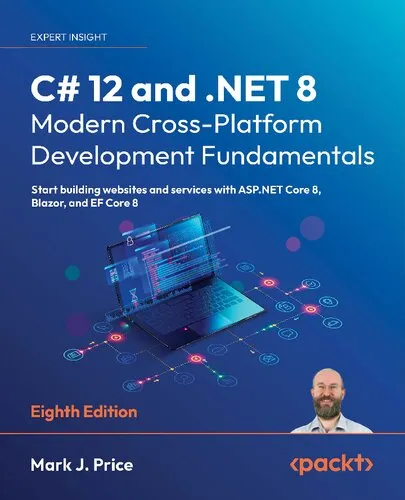 C# 12 and .NET 8 – Modern Cross-Platform Development Fundamentals: Start building websites and services with ASP.NET Core 8