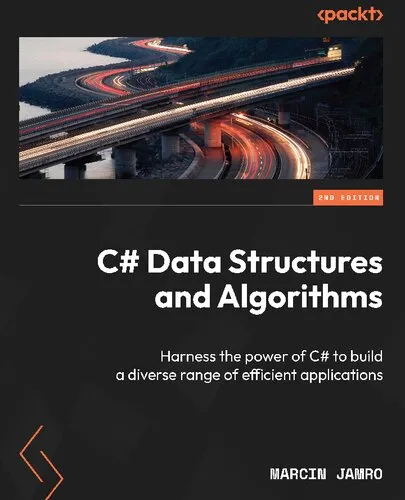 C# Data Structures and Algorithms Harness the power of C# to build a diverse range of efficient applications