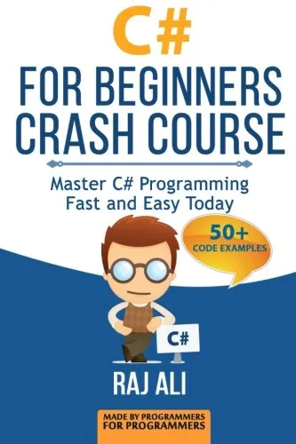 C#: C# For Beginners Crash Course: Master C# Programming Fast and Easy Today