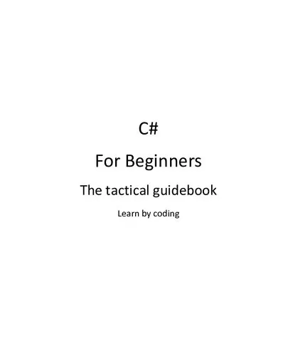 C# for Beginners: The Tactical Guidebook: Learn Csharp by Coding