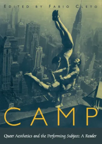 Camp: Queer Aesthetics and the Performing Subject: A Reader
