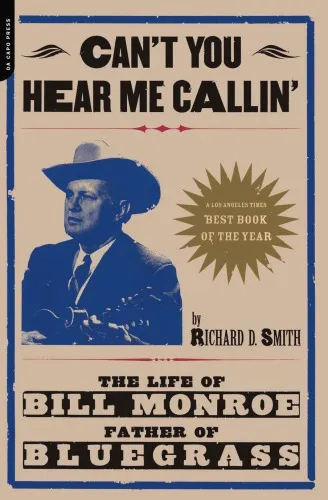 Can't you hear me calling: the life of Bill Monroe, father of Bluegrass