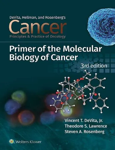 Cancer: Principles and Practice of Oncology Primer of the Molecular Biology of Cancer  3rd edition ,Vincent T. DeVita Jr., Theodore S. Lawrence, Steven A. Rosenberg