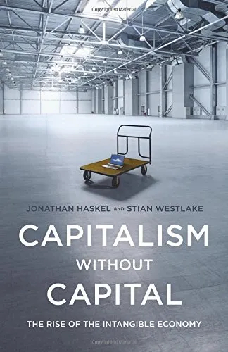 Capitalism without Capital: The Rise of the Intangible Economy