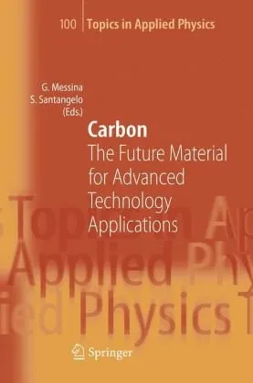 Carbon: The Future Material for Advanced Technology Applications (Topics in Applied Physics)