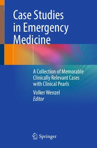 Case Studies in Emergency Medicine: A Collection of Memorable Clinically Relevant Cases with Clinical Pearls