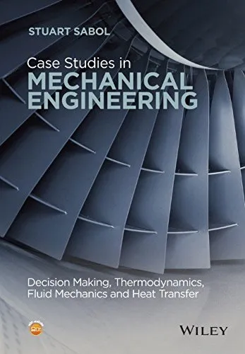 Case Studies in Mechanical Engineering: Decision Making, Thermodynamics, Fluid Mechanics and Heat Transfer