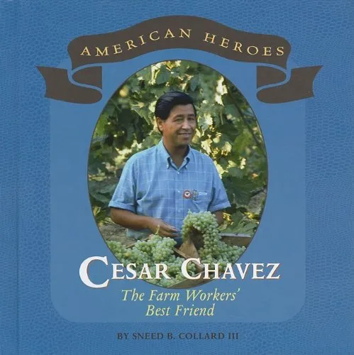 Cesar Chavez: The Farm Workers' Best Friend