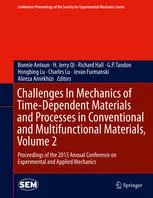 Challenges In Mechanics of Time-Dependent Materials and Processes in Conventional and Multifunctional Materials, Volume 2: Proceedings of the 2013 Annual Conference on Experimental and Applied Mechanics