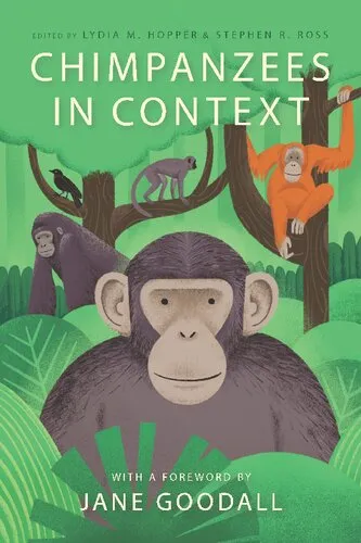 Chimpanzees in Context: A Comparative Perspective on Chimpanzee Behavior, Cognition, Conservation, and Welfare